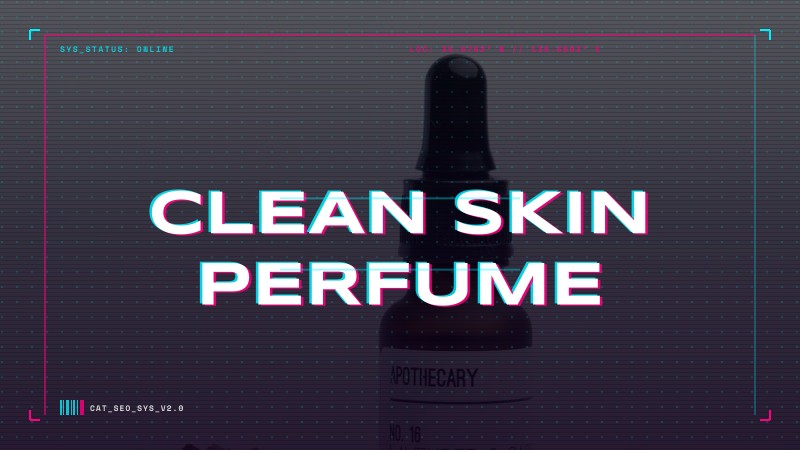 clean skin perfume