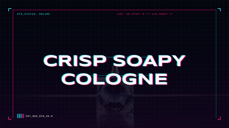 crisp soapy cologne