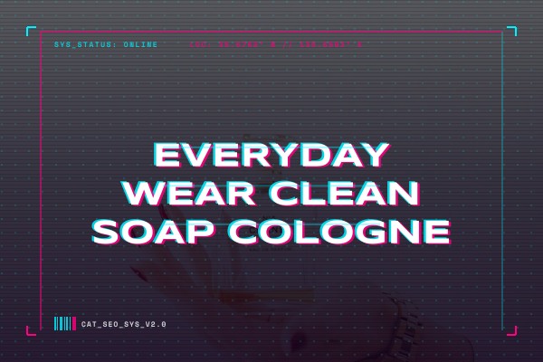 everyday wear clean soap cologne