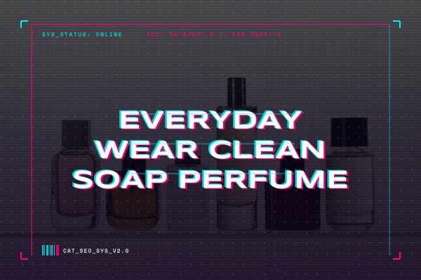 everyday wear clean soap perfume