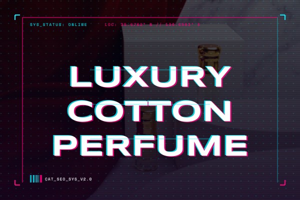 luxury cotton perfume